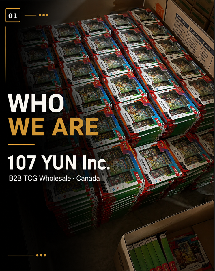 Who We Are — 107 YUN Inc., B2B TCG Wholesale, Canada. A photograph of boxed Pokémon products.
