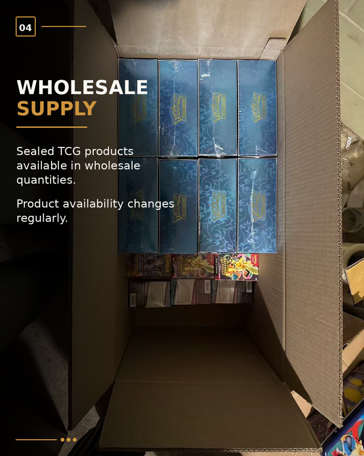 Wholesale Supply — Sealed TCG products in wholesale quantities. Product availability changes regularly.